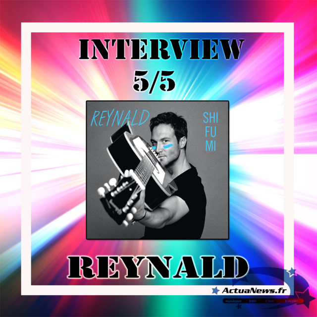 Interview 5 sur 5 avec Reynald