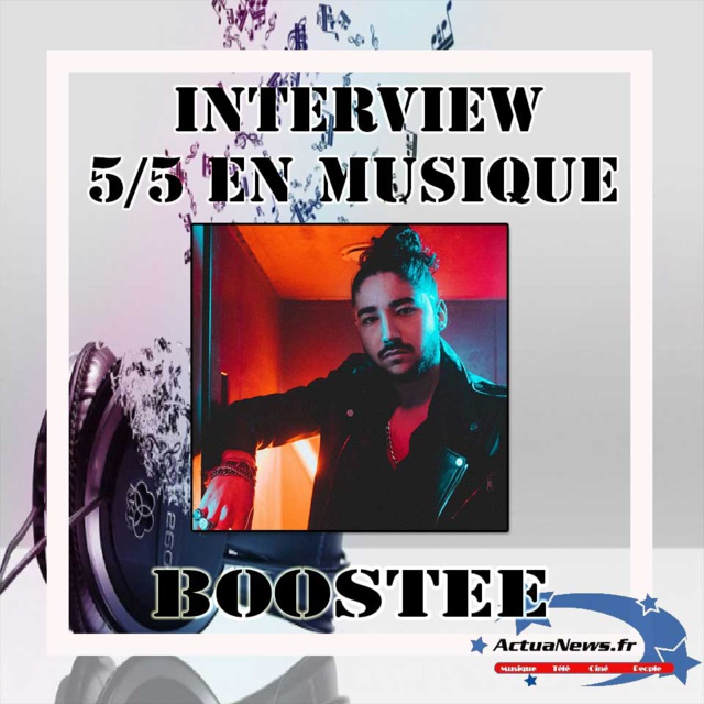 Interview 5 sur 5 en musique avec Boostee