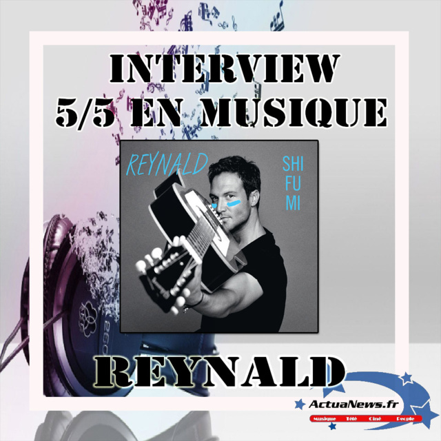 Interview 5 sur 5 en Musique avec Reynald