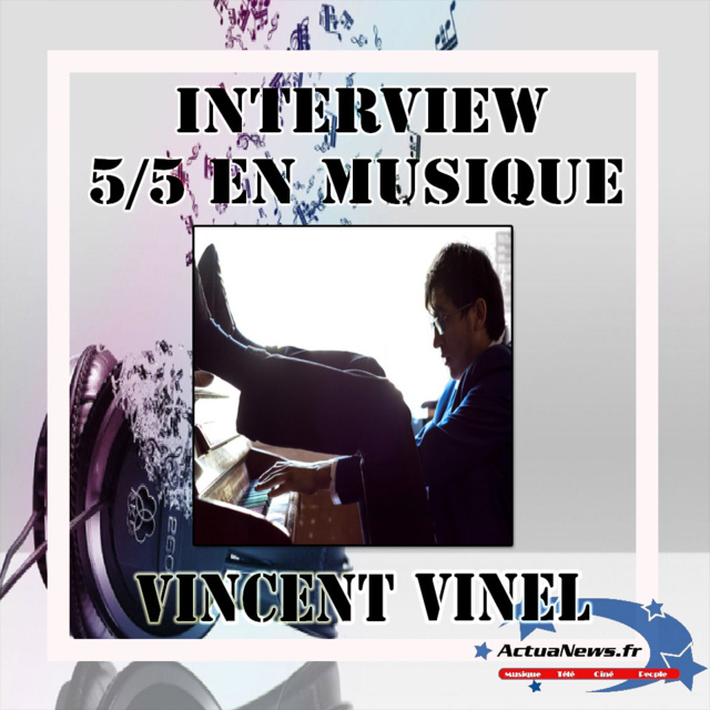 Interview 5 sur 5 en Musique avec Vincent Vinel