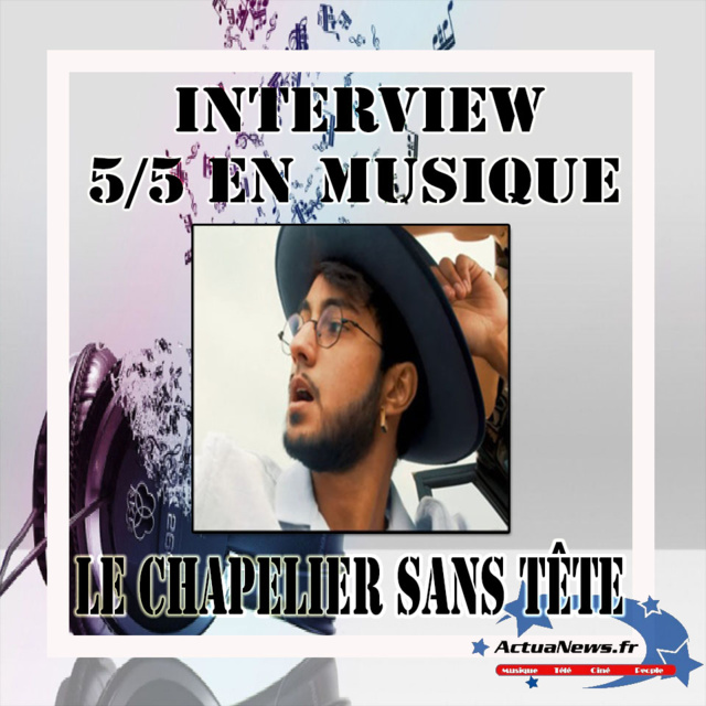 Interview 5 sur 5 en Musique avec Le Chapelier Sans Tête