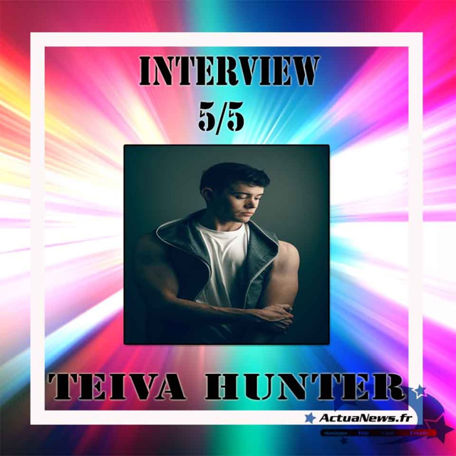 Interview 5 sur 5 avec Teiva Hunter